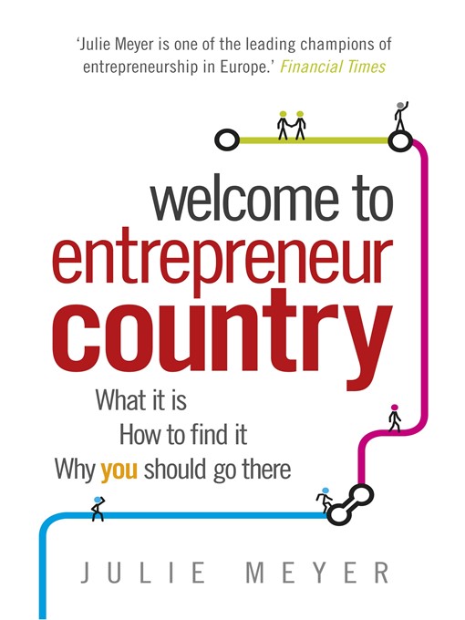 Title details for Welcome to Entrepreneur Country by Julie Meyer - Available